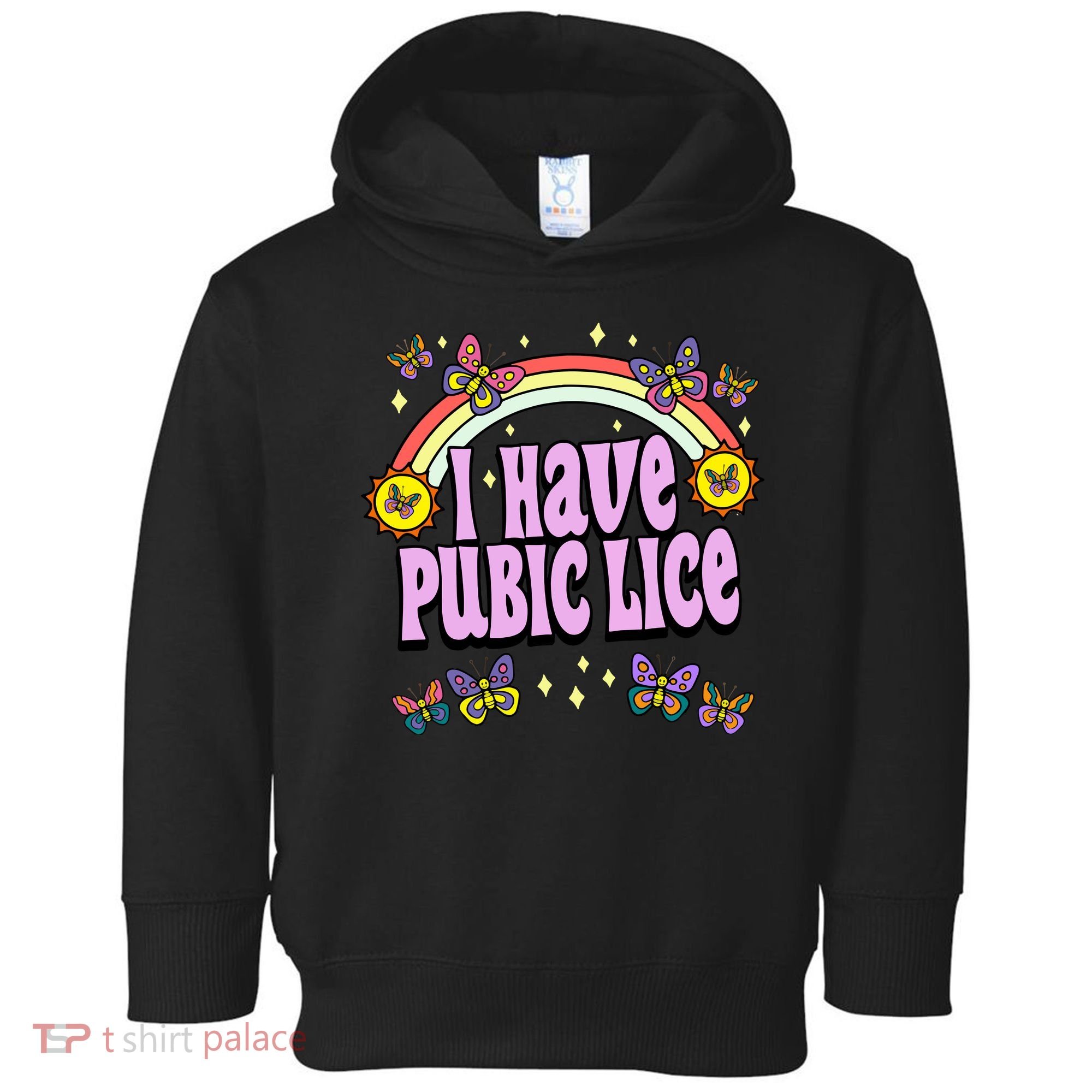 I Have Pubic Lice Toddler Hoodie