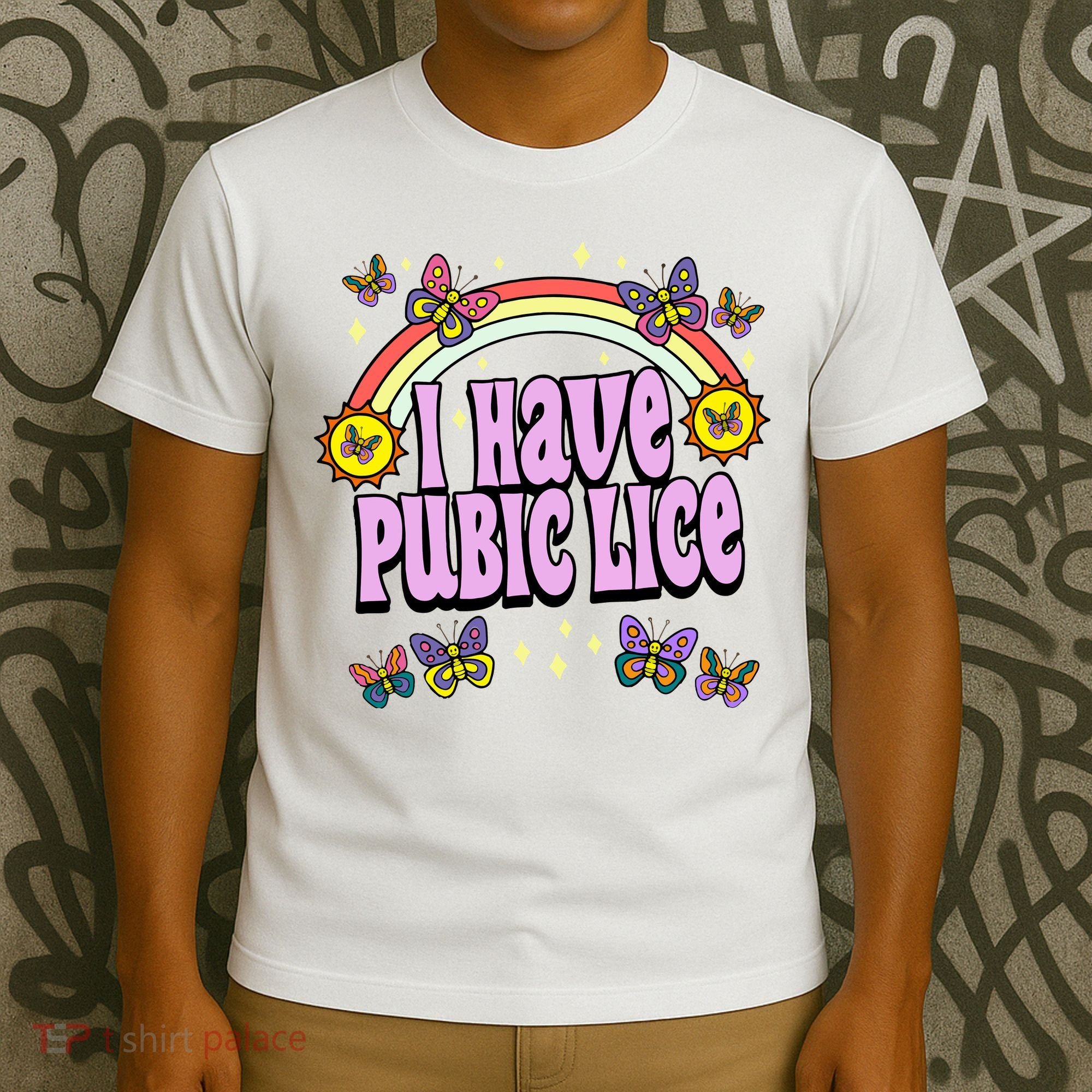 I Have Pubic Lice T-Shirt