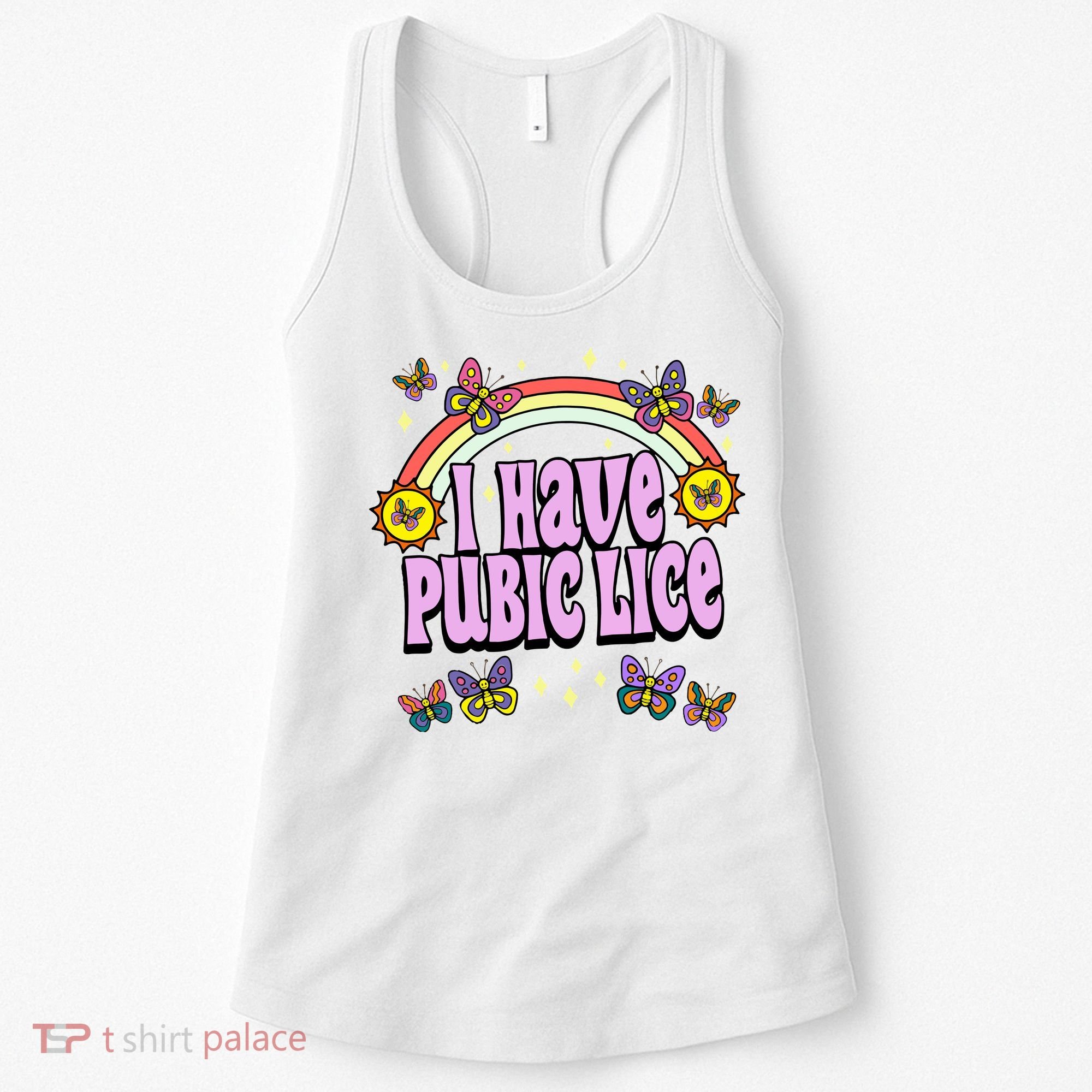 I Have Pubic Lice Women's Tank Top