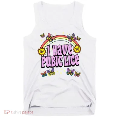 I Have Pubic Lice Tank Top