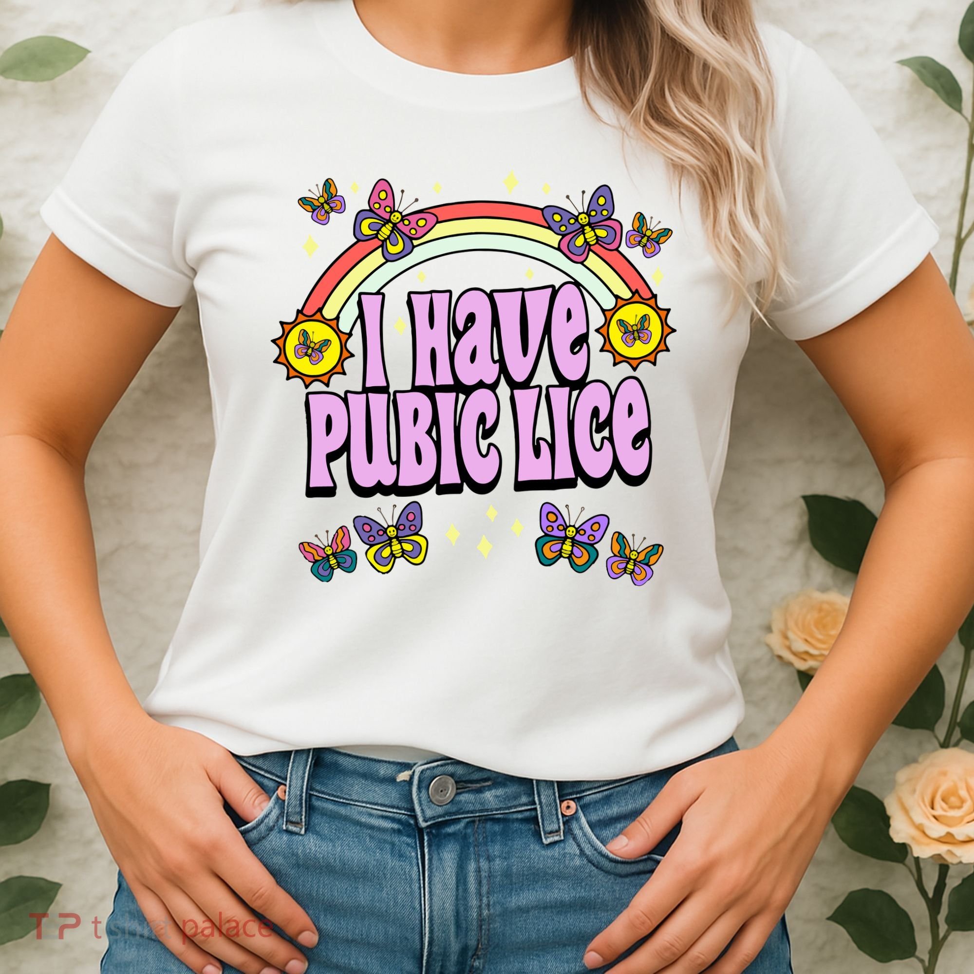 I Have Pubic Lice Women's T-Shirt