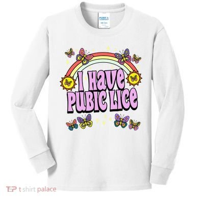 I Have Pubic Lice Kids Long Sleeve Shirt