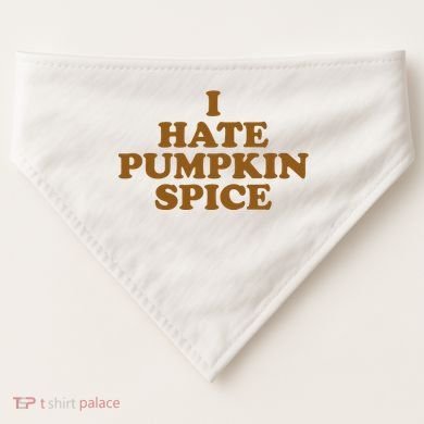 I Hate Pumpkin Spice Funny USA-Made Doggie Bandana