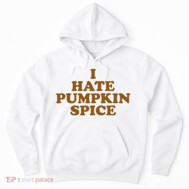 I Hate Pumpkin Spice Funny Hoodie