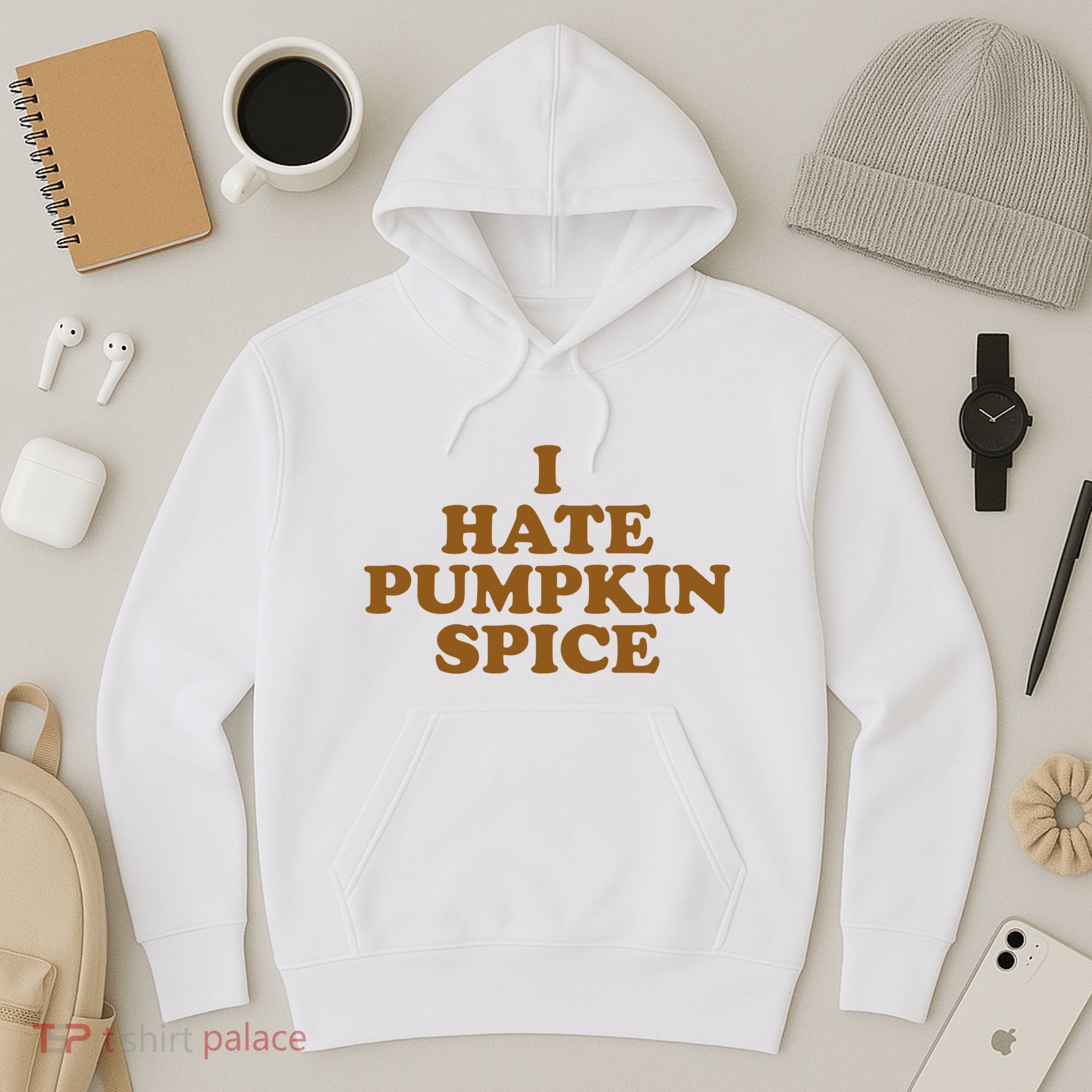 I Hate Pumpkin Spice Funny Hoodie