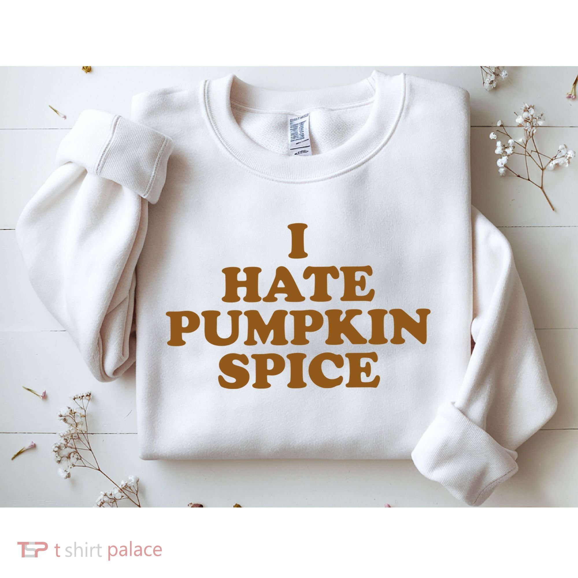 I Hate Pumpkin Spice Funny Sweatshirt