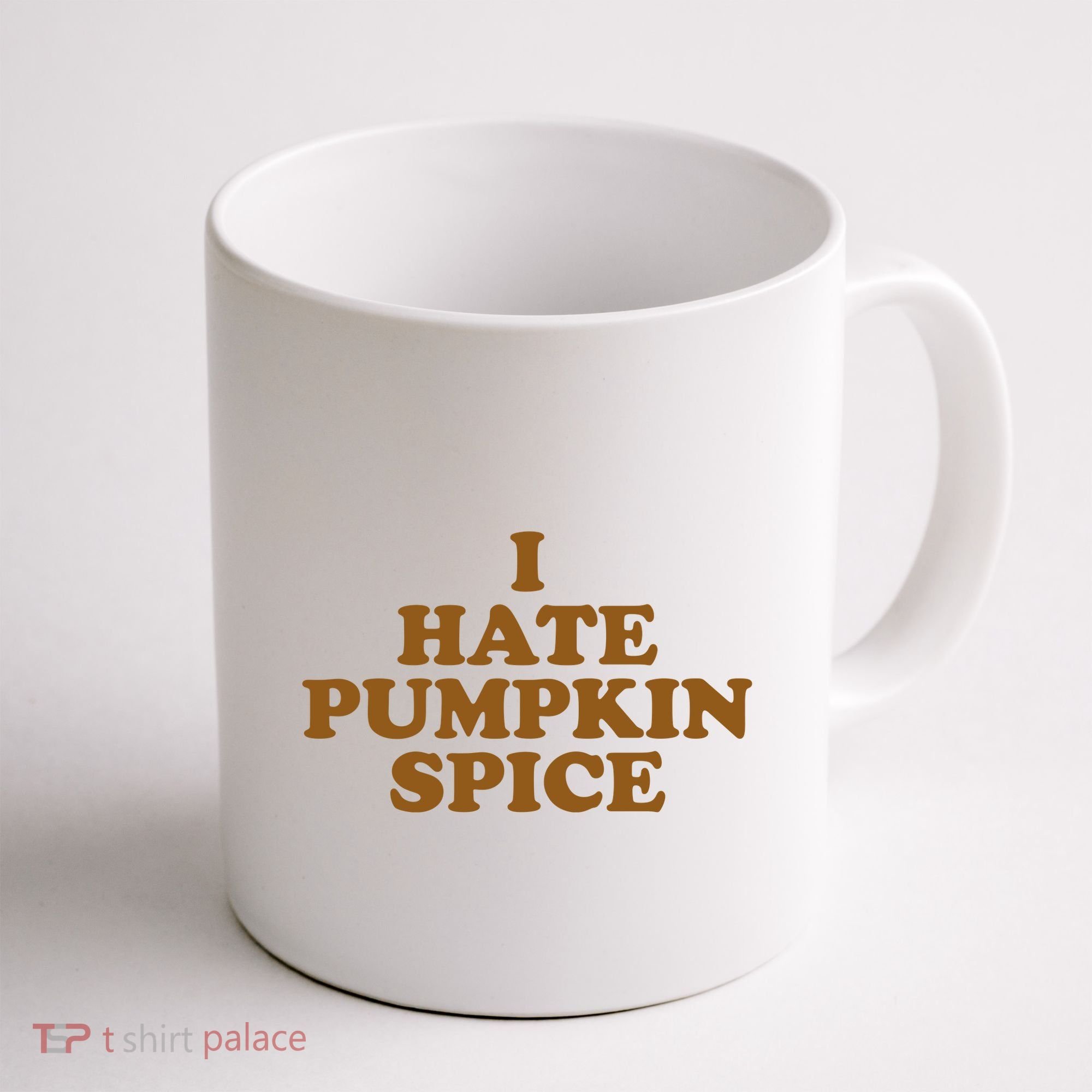 I Hate Pumpkin Spice Funny Coffee Mug