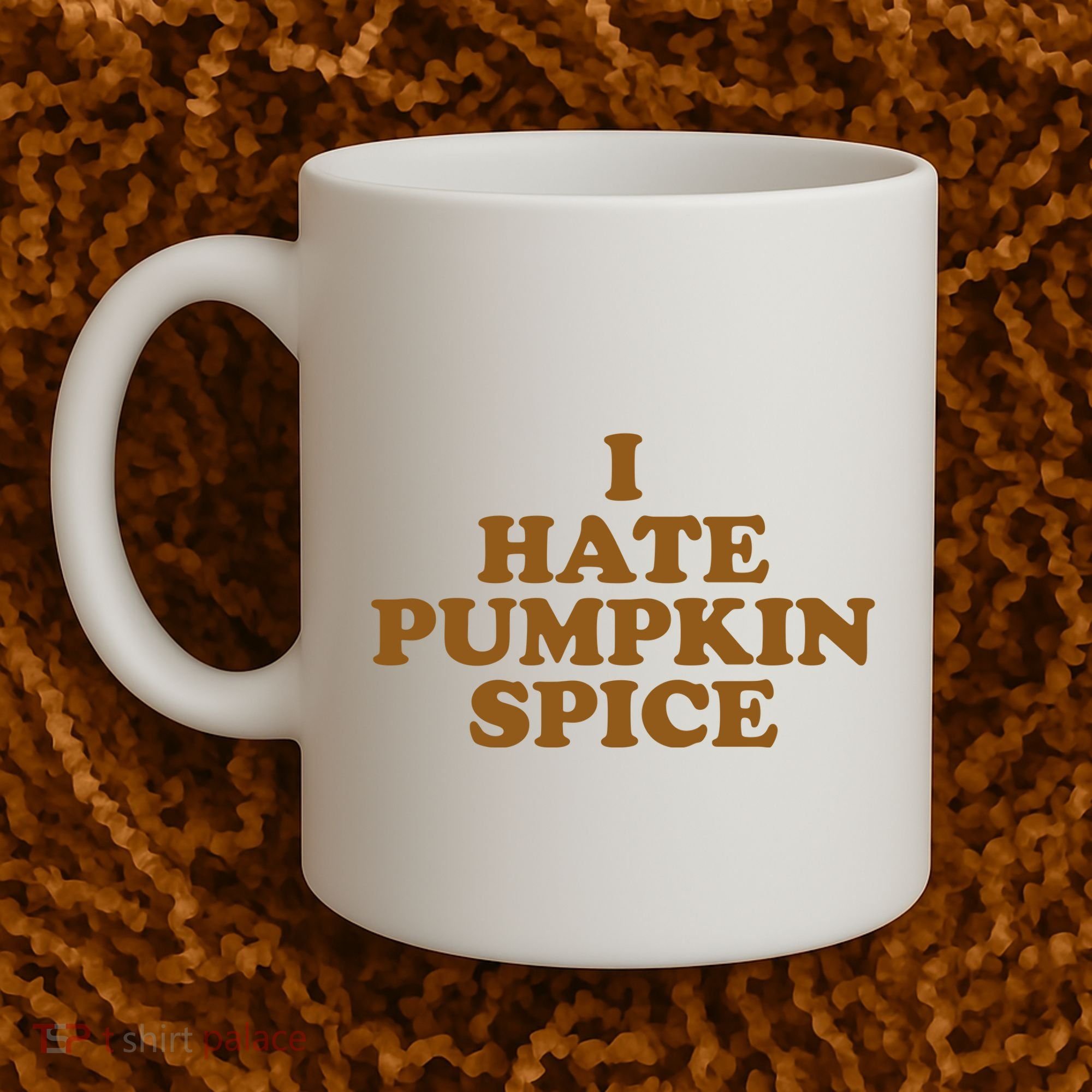I Hate Pumpkin Spice Funny Coffee Mug