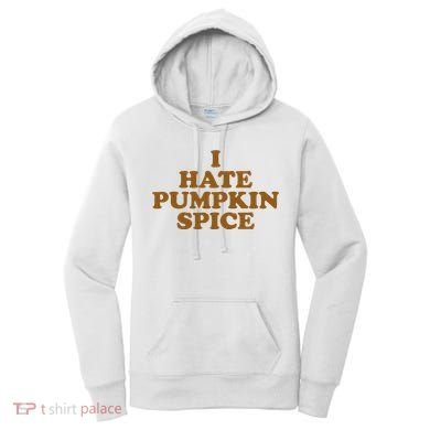 I Hate Pumpkin Spice Funny Women's Hoodie