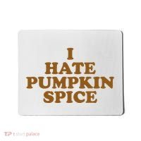 I Hate Pumpkin Spice Funny Mousepad thumb 0