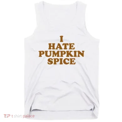 I Hate Pumpkin Spice Funny Tank Top