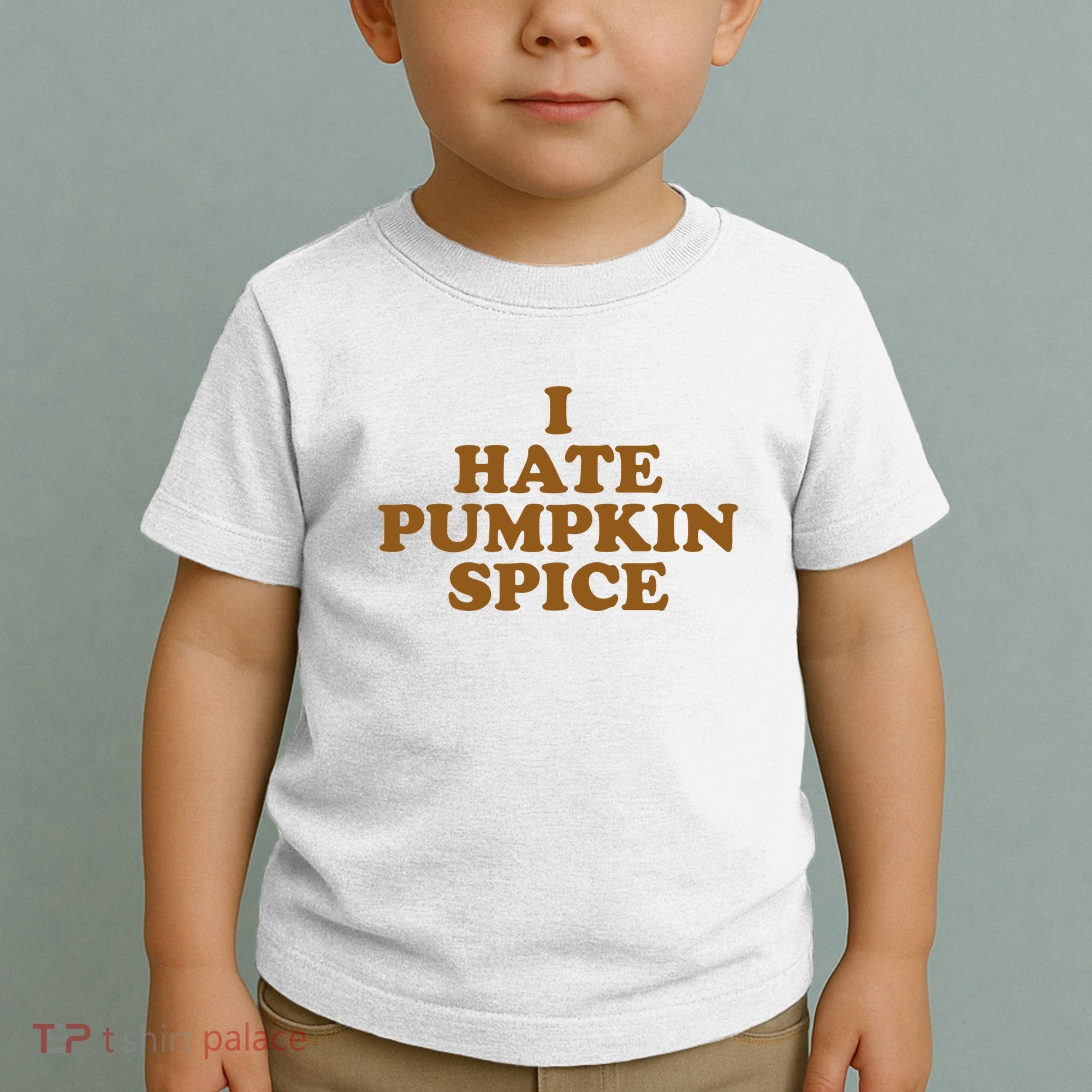 I Hate Pumpkin Spice Funny Toddler T-Shirt