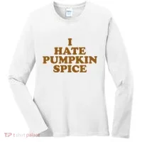 I Hate Pumpkin Spice Funny Women's Long Sleeve Shirt thumb 0