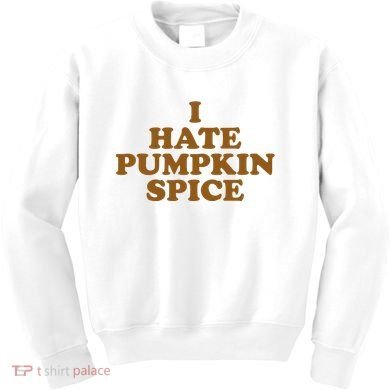 I Hate Pumpkin Spice Funny Kids Sweatshirt