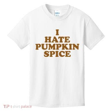 I Hate Pumpkin Spice Funny Kids T-Shirt