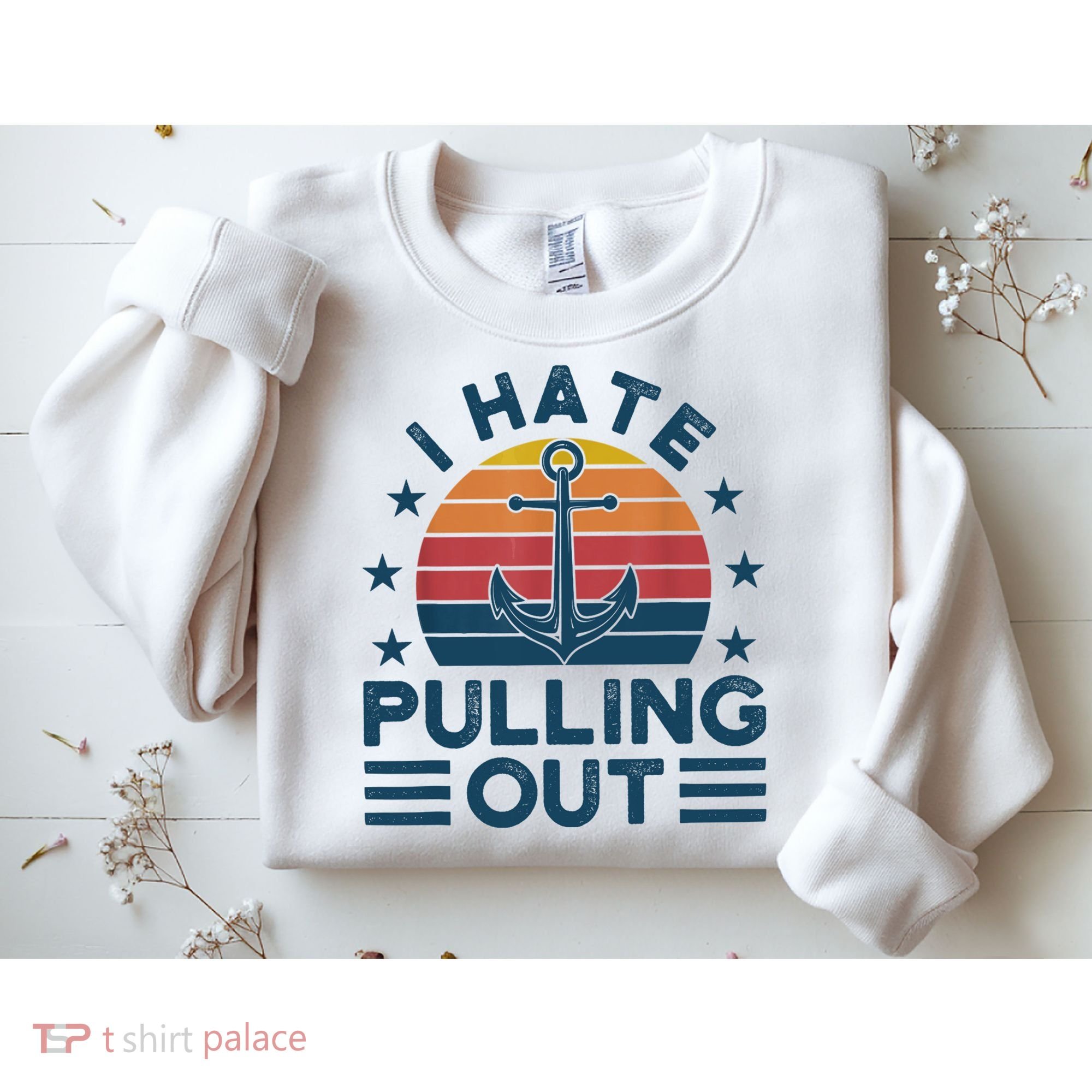 I hate pulling out boats boating Sweatshirt