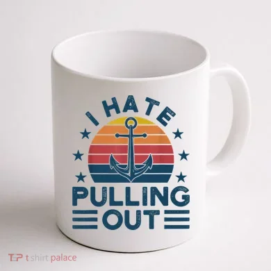 I hate pulling out boats boating Coffee Mug back