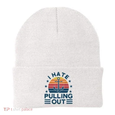 I hate pulling out boats boating Beanie