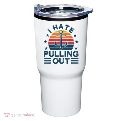 I hate pulling out boats boating Tumbler