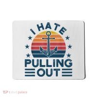 I hate pulling out boats boating Mousepad thumb 0