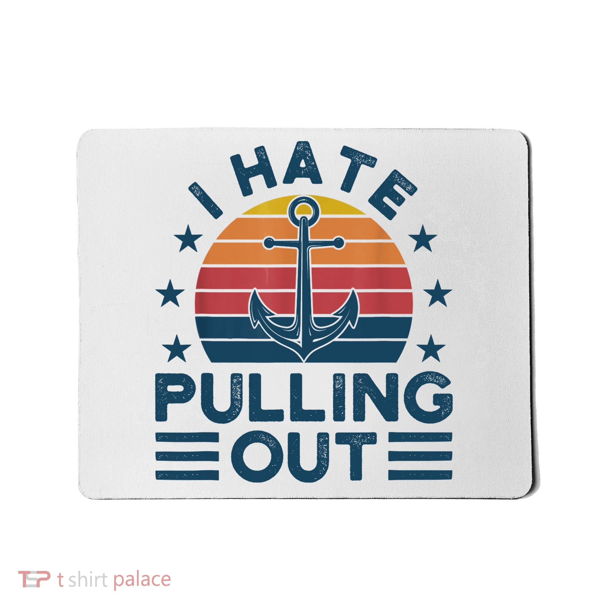 I hate pulling out boats boating Mousepad