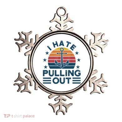 I hate pulling out boats boating Ornament