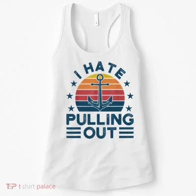 I hate pulling out boats boating Women's Tank Top