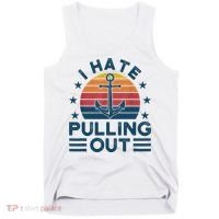 I hate pulling out boats boating Tank Top thumb 0