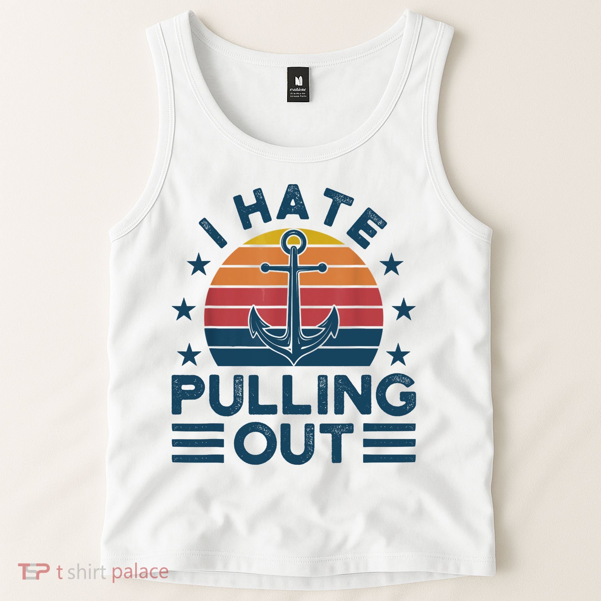 I hate pulling out boats boating Tank Top