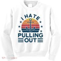 I hate pulling out boats boating Kids Sweatshirt thumb 0