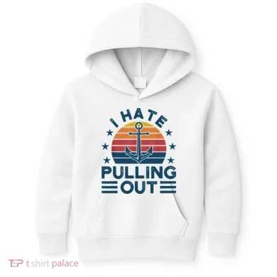 I hate pulling out boats boating Kids Hoodie