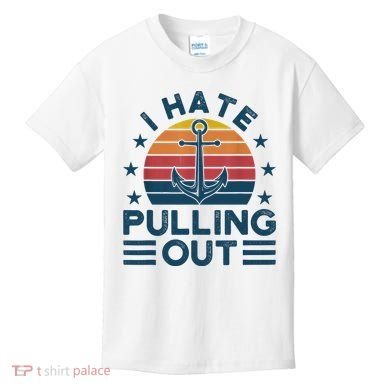 I hate pulling out boats boating Kids T-Shirt