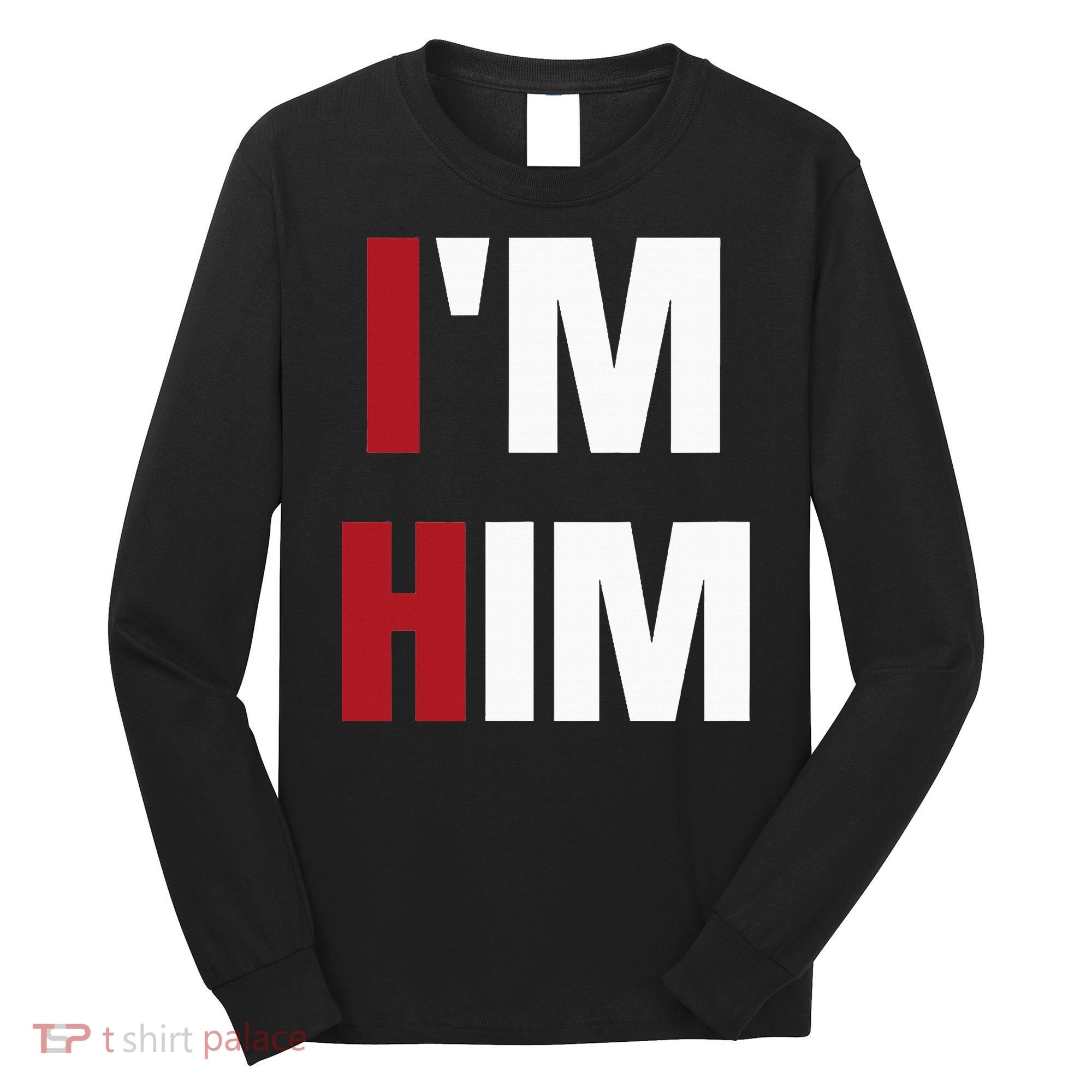 IM Him Prayed For A Man Like Him Christian Long Sleeve Shirt
