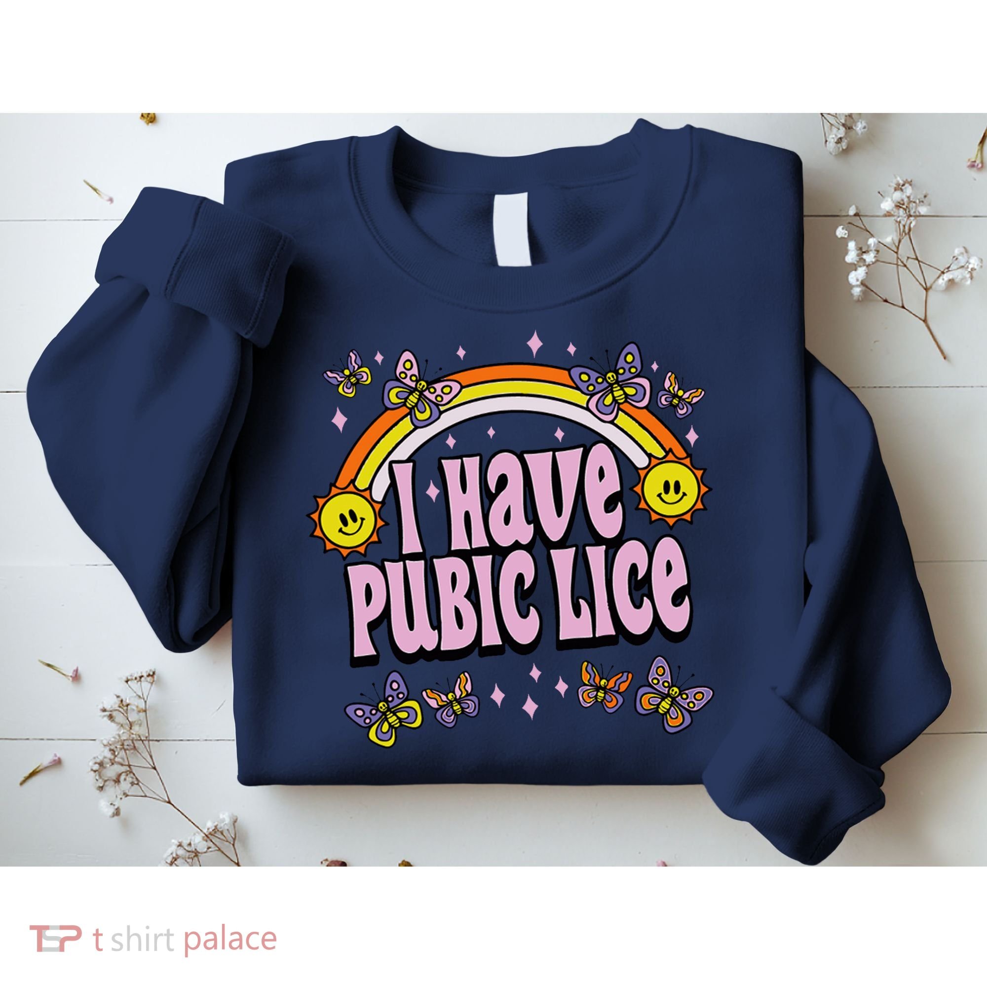 I Have Pubic Lice Funny Sarcastic Rainbow Sweatshirt