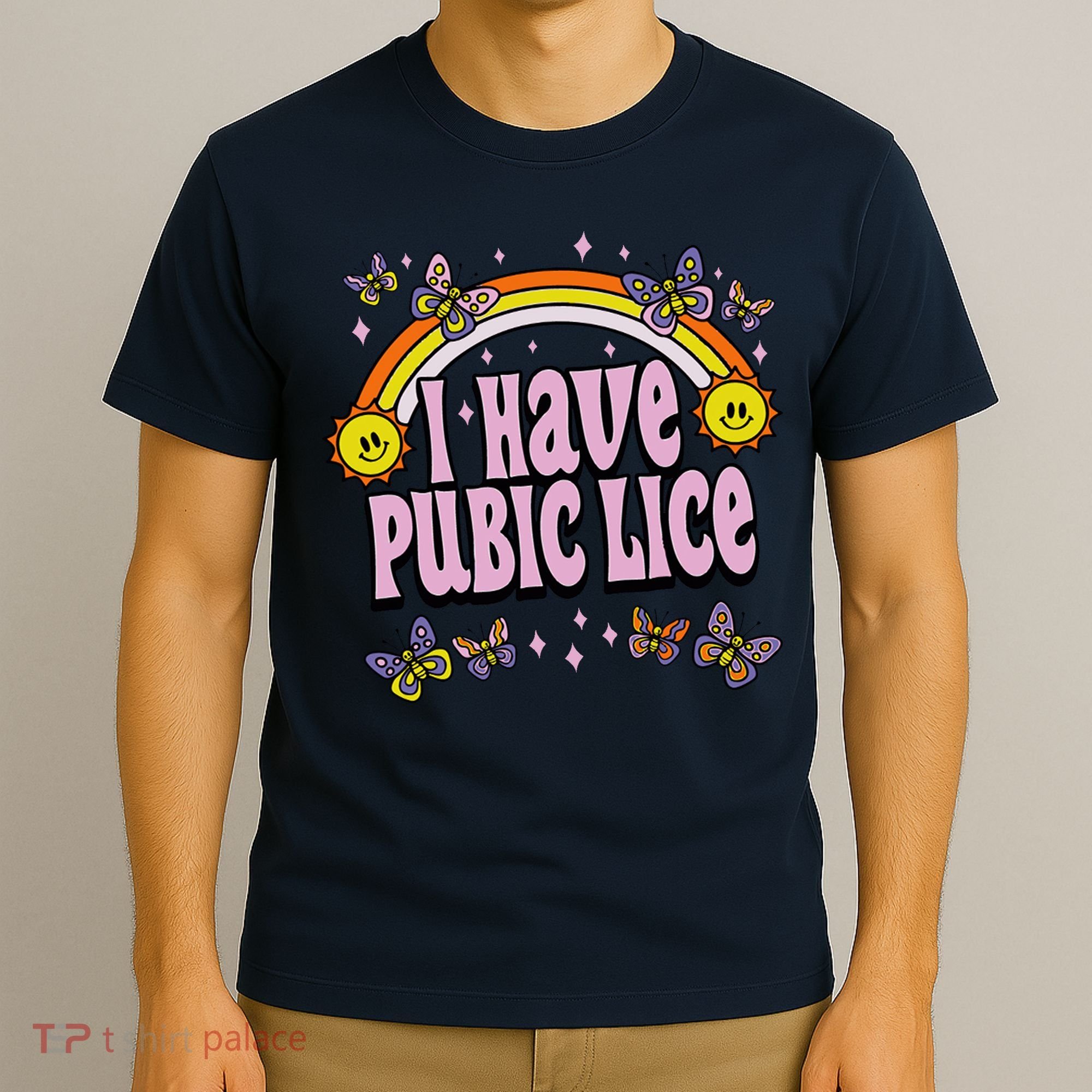 I Have Pubic Lice Funny Sarcastic Rainbow T-Shirt