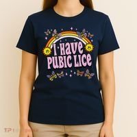 I Have Pubic Lice Funny Sarcastic Rainbow T-Shirt thumb 4