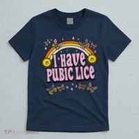I Have Pubic Lice Funny Sarcastic Rainbow T-Shirt thumb 5