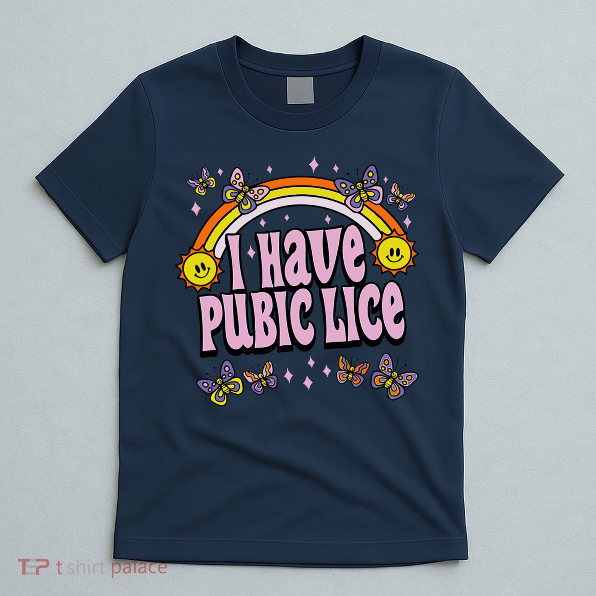 I Have Pubic Lice Funny Sarcastic Rainbow T-Shirt