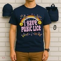 I Have Pubic Lice Funny Sarcastic Rainbow T-Shirt thumb 6
