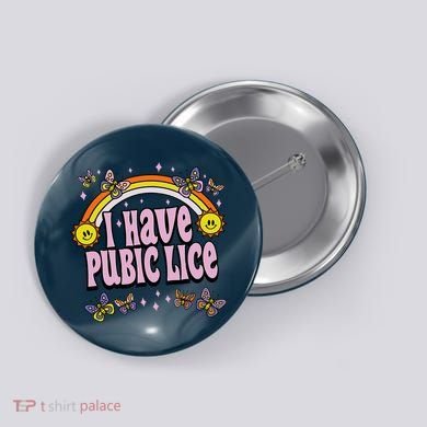 I Have Pubic Lice Funny Sarcastic Rainbow Button