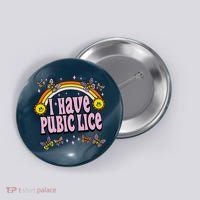 I Have Pubic Lice Funny Sarcastic Rainbow Button thumb 0