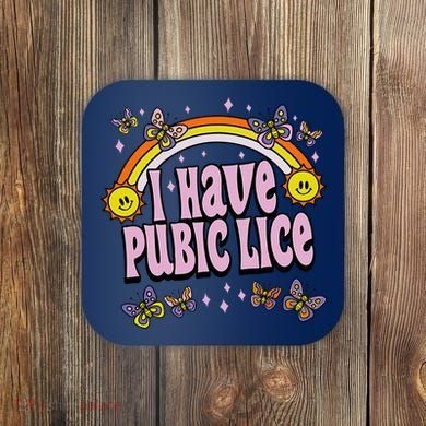 I Have Pubic Lice Funny Sarcastic Rainbow Coaster