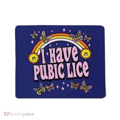 I Have Pubic Lice Funny Sarcastic Rainbow Mousepad