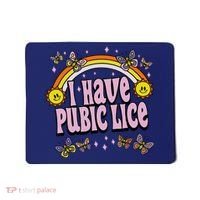 I Have Pubic Lice Funny Sarcastic Rainbow Mousepad thumb 0