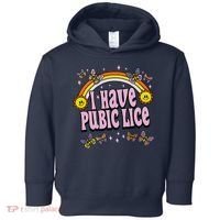 I Have Pubic Lice Funny Sarcastic Rainbow Toddler Hoodie thumb 0