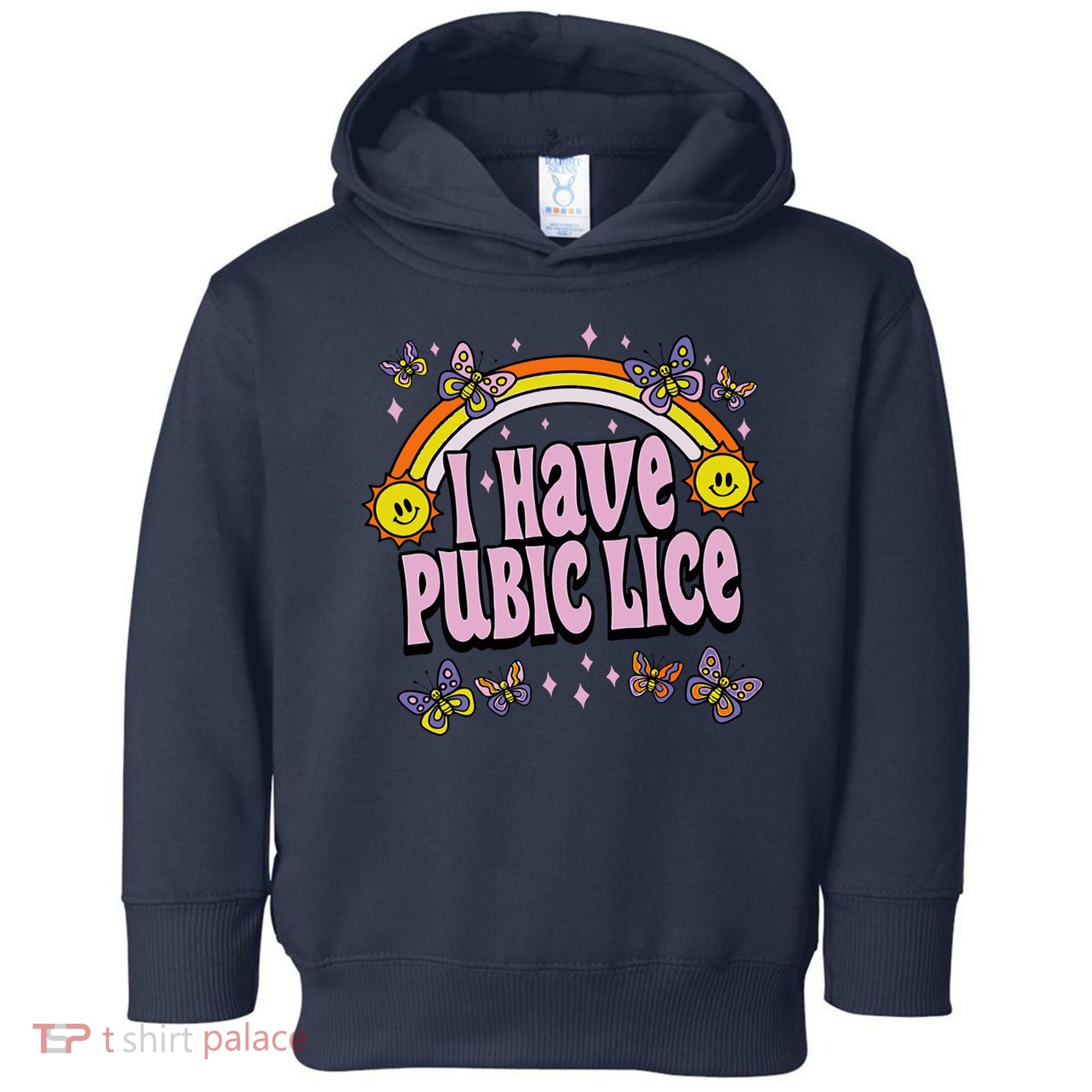 I Have Pubic Lice Funny Sarcastic Rainbow Toddler Hoodie