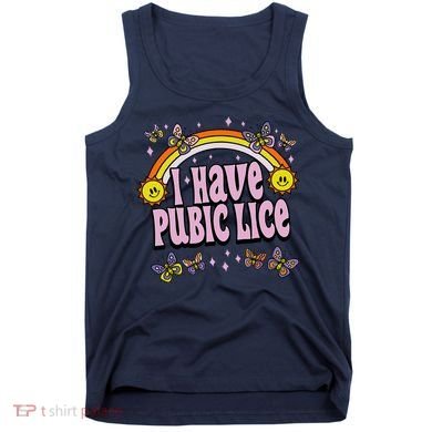 I Have Pubic Lice Funny Sarcastic Rainbow Tank Top