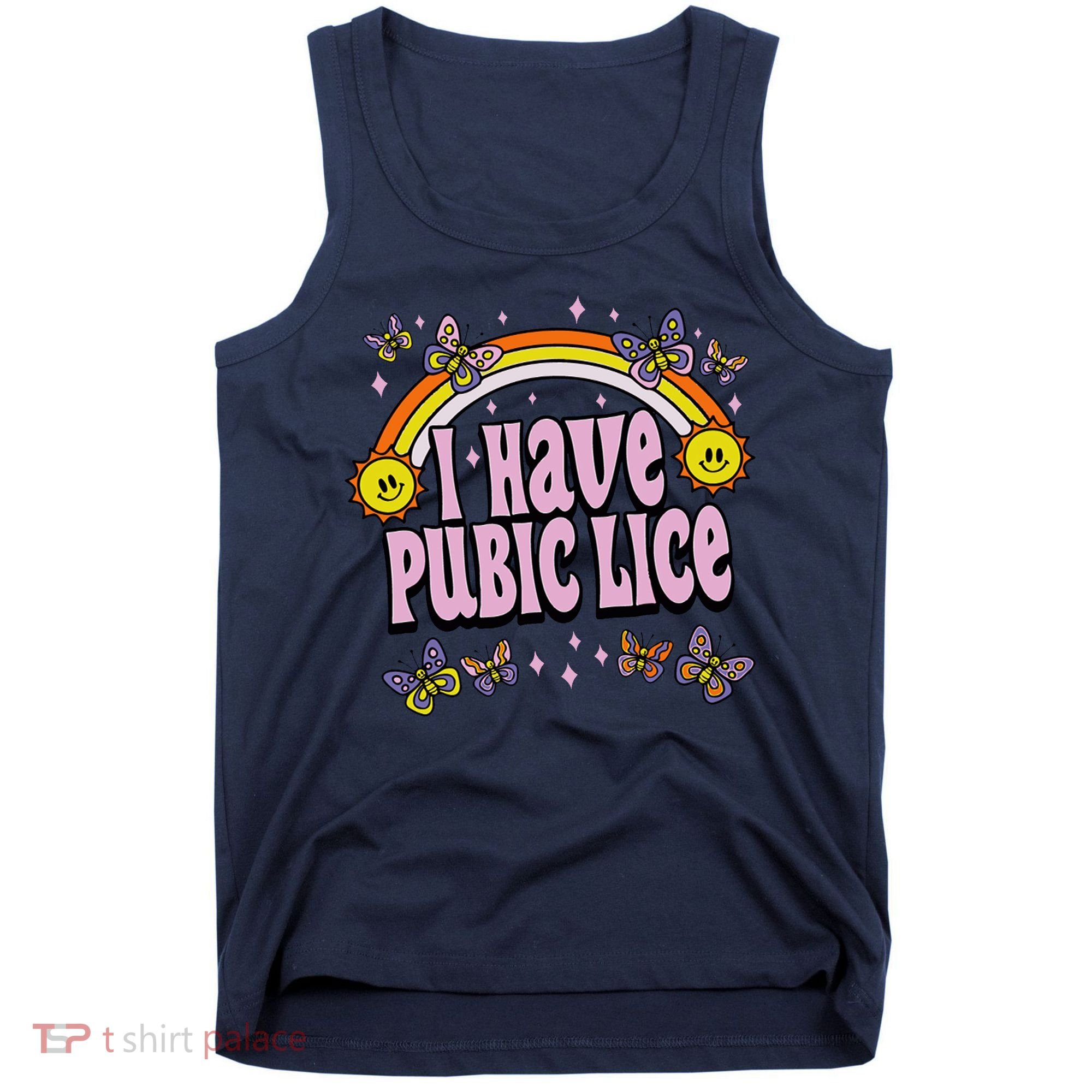 I Have Pubic Lice Funny Sarcastic Rainbow Tank Top