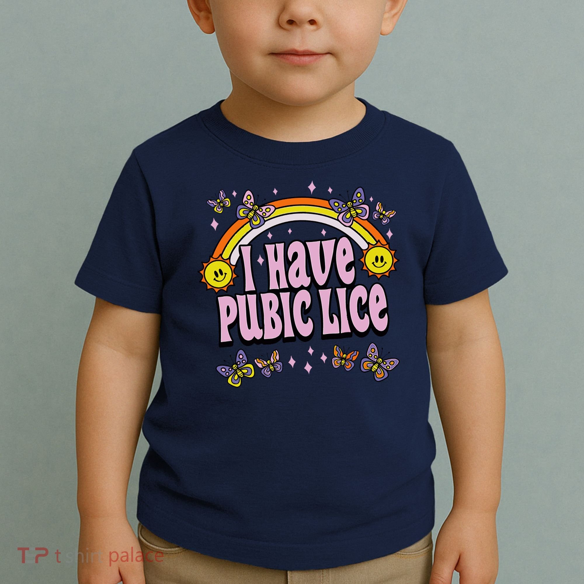 I Have Pubic Lice Funny Sarcastic Rainbow Toddler T-Shirt