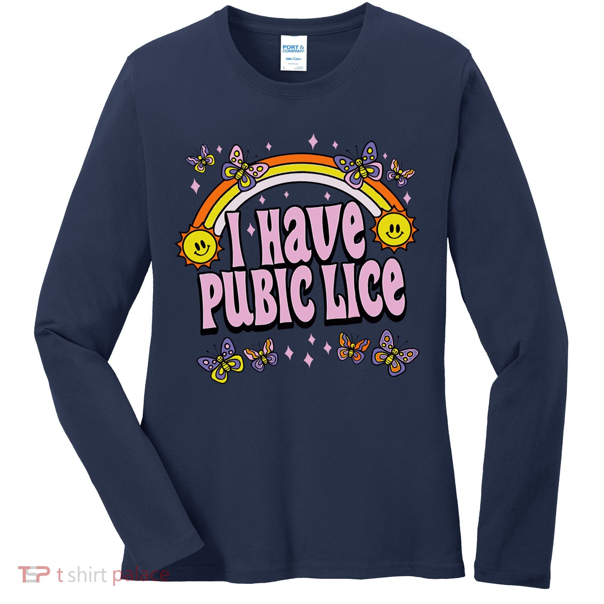 I Have Pubic Lice Funny Sarcastic Rainbow Women's Long Sleeve Shirt